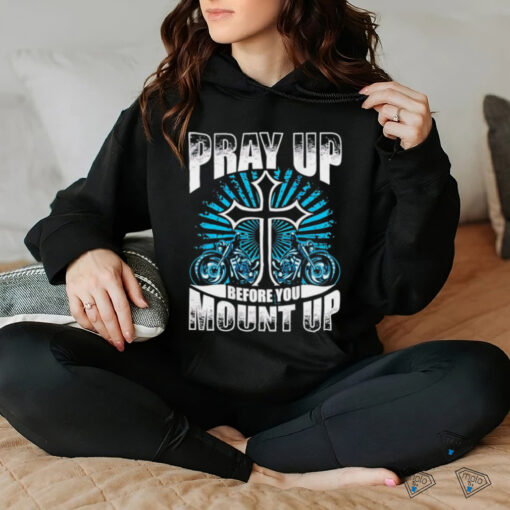Motorcycle Pray up before you mount up t shirt black