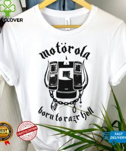 Motorola born to Razr Hell art shirt