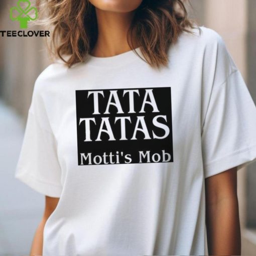 Motti Comedy Tata Tatas Motti’s Mob Shirt