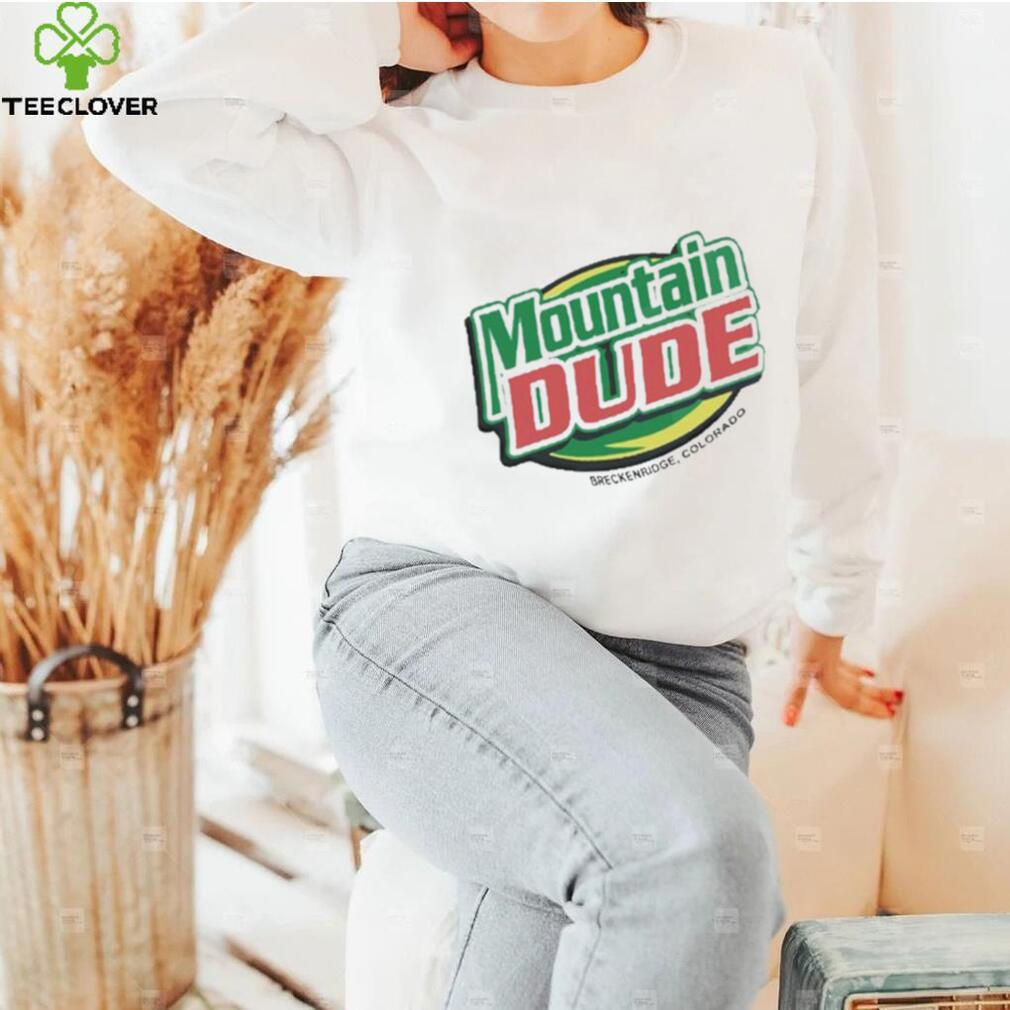 Mountain Dude Breckenridge Colorado Shirt Mountain Dude Breckenridge Colorado Shirt