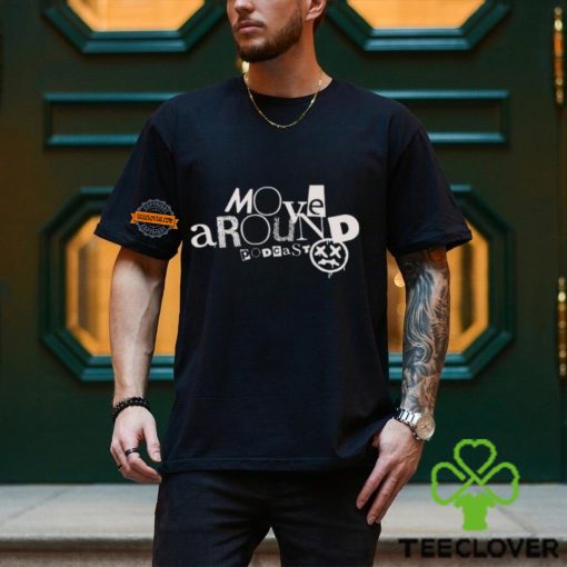 Move Around Podcast Tee Shirt