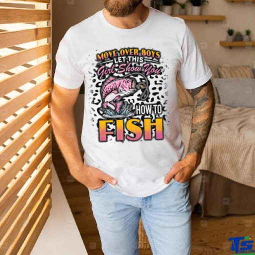 Move Over Boys Let This Girl Show You How To Fish   Fishing Gifts V Neck T Shirt