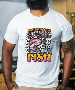 Move Over Boys Let This Girl Show You How To Fish Fishing Gifts V Neck T Shirt