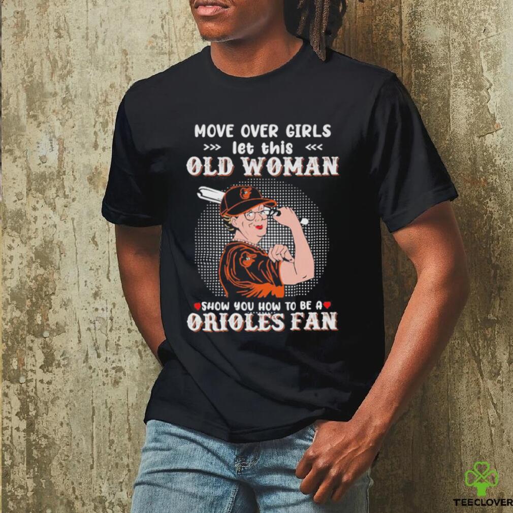 Move Over Girls Let This Old Woman Show You How To Be A Orioles