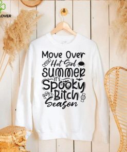 Move over hot girl summer spooky bitch season shirt