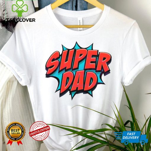 Movement Super Dad Happy Fathers Day shirt