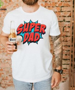 Movement Super Dad Happy Fathers Day shirt