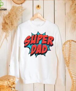 Movement Super Dad Happy Fathers Day shirt