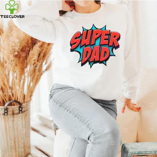 Movement Super Dad Happy Fathers Day shirt