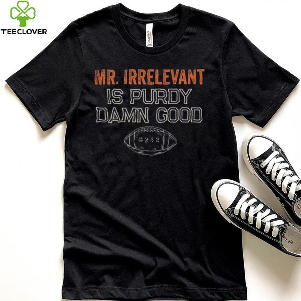 Irrelevant is purdy good 262 T-Shirt