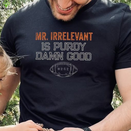 Mr Irrelevant is Purdy Damn Good 262 hoodie, sweater, longsleeve, shirt v-neck, t-shirt