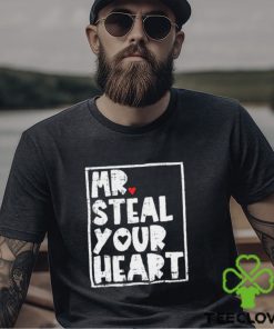 Mr Steal Your Heart Shirt