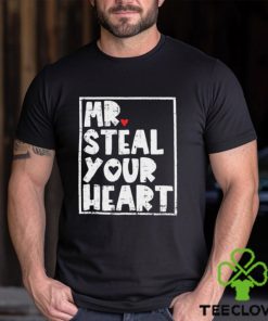Mr Steal Your Heart Shirt