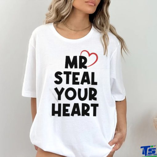 Mr Steal Your Heart T Shirt