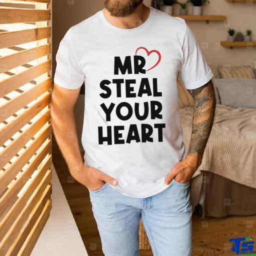 Mr Steal Your Heart T Shirt