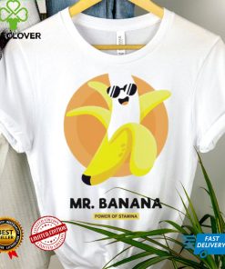 Mr. Banana power of Stamina art hoodie shirt