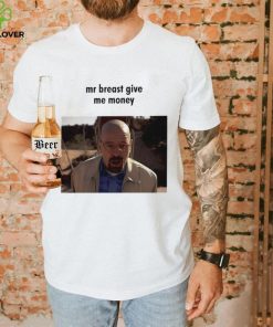 Mr. Breast give me money photo shirt