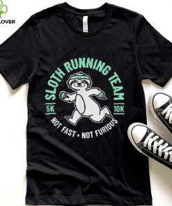 Sloth Running Team Not Fast Not Furious T Shirt