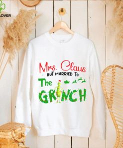 Mrs Claus But Married To The Grinch Christmas 2022 shirt