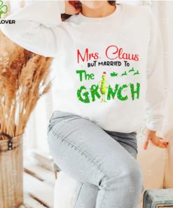 Mrs Claus But Married To The Grinch Christmas 2022 shirt