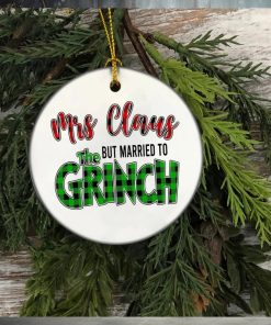 Mrs Claus But Married To The Grinch Christmas Ornament