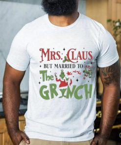 Mrs Claus But Married To The Grinch Merry Christmas 2023 Shirt