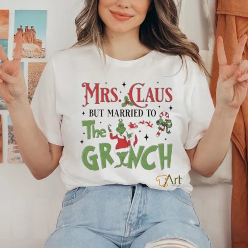 Mrs Claus But Married To The Grinch Merry Christmas 2023 Shirt