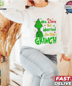 Mrs Claus But Married To The Grinch Merry Christmas shirt