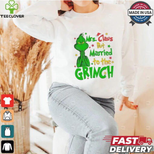 Mrs Claus But Married To The Grinch Merry Christmas shirt