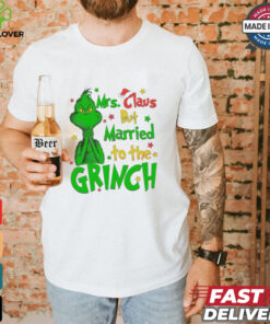 Mrs Claus But Married To The Grinch Merry Christmas shirt