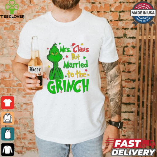Mrs Claus But Married To The Grinch Merry Christmas shirt