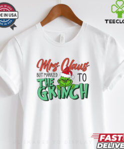 Mrs Claus but married to the Grinch Christmas shirt