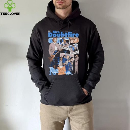 Mrs Doubtfire she’s one great Dad hoodie, sweater, longsleeve, shirt v-neck, t-shirt