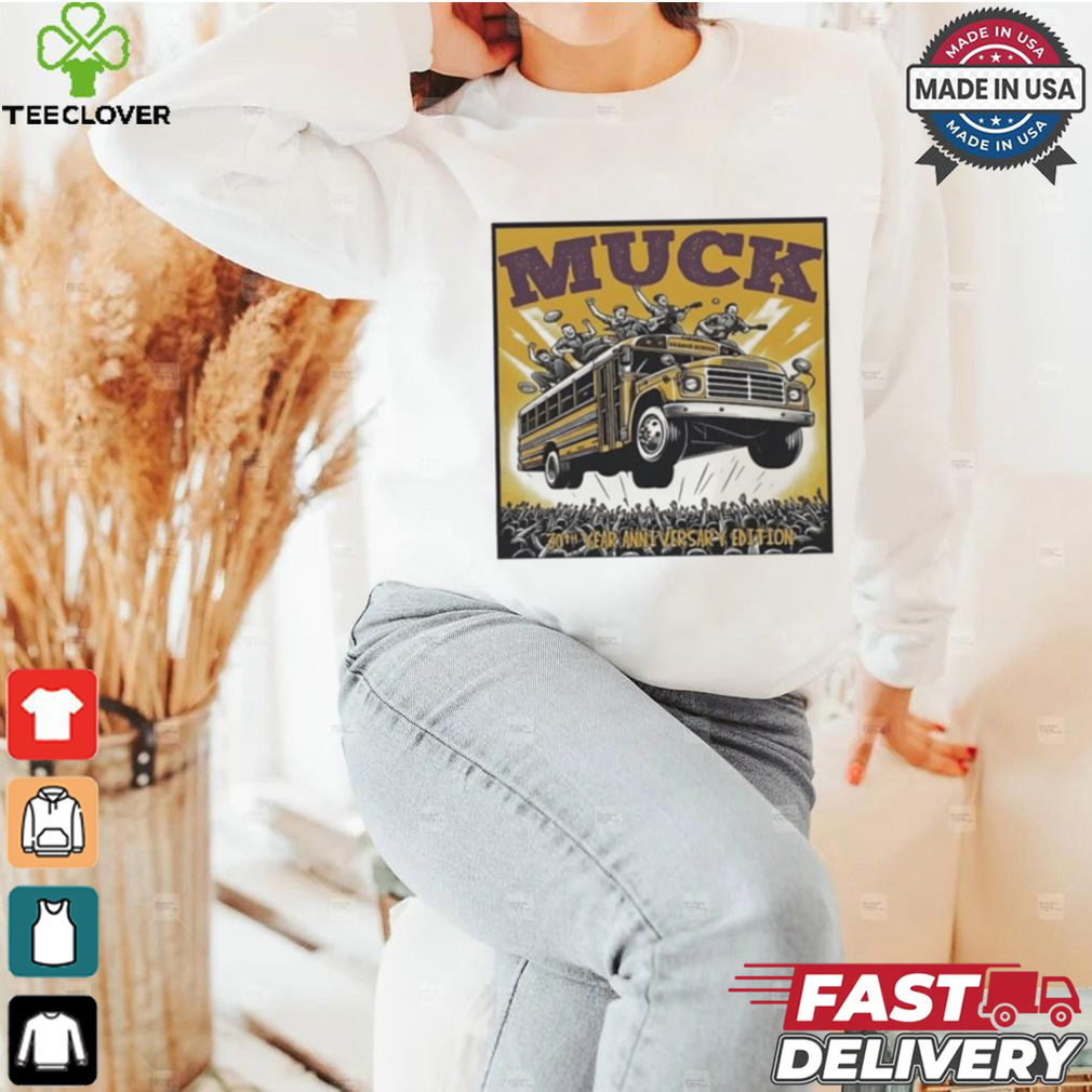 Muck 30th Year Anniversary Edition Shirt Muck 30th Year Anniversary Edition Shirt
