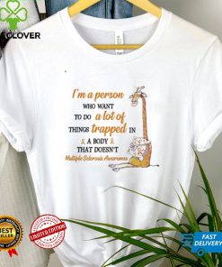 Multiple Sclerosis Awareness I'm A Person Who Want To Do A Lot Of Things T shirt