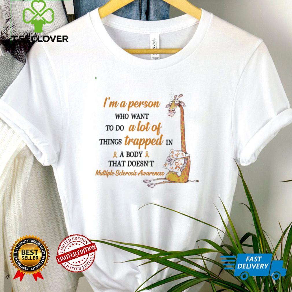 Multiple Sclerosis Awareness I'm A Person Who Want To Do A Lot Of Things T shirt Multiple Sclerosis Awareness I'm A Person Who Want To Do A Lot Of Things T shirt