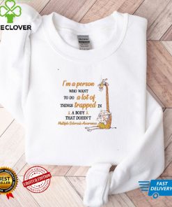 Multiple Sclerosis Awareness I'm A Person Who Want To Do A Lot Of Things T shirt