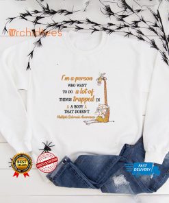 Multiple Sclerosis Awareness I'm A Person Who Want To Do A Lot Of Things T shirt