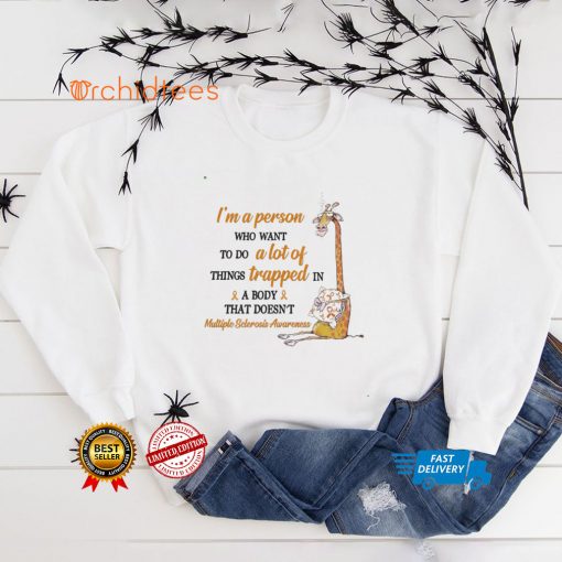 Multiple Sclerosis Awareness   I’m A Person Who Want To Do A Lot Of Things T shirt