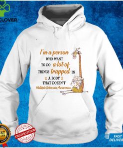 Multiple Sclerosis Awareness I'm A Person Who Want To Do A Lot Of Things T shirt