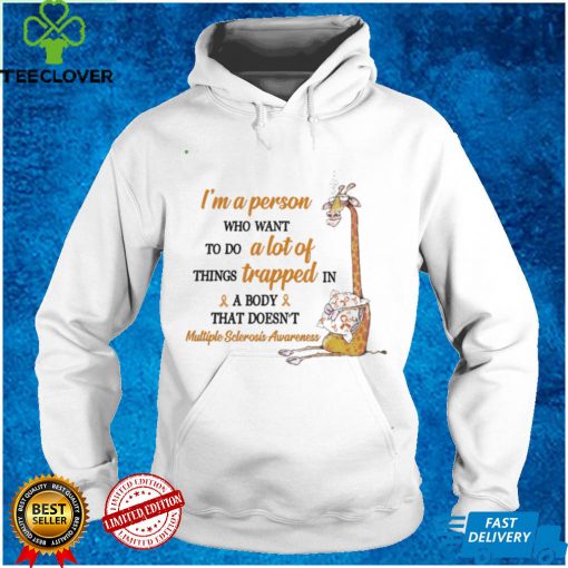 Multiple Sclerosis Awareness   I’m A Person Who Want To Do A Lot Of Things T shirt