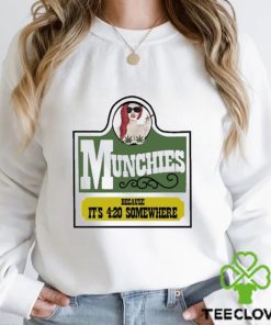 Munchies Because It’s 4 20 Somewhere Shirt 2 Munchies Because It’s 4 20 Somewhere Shirt