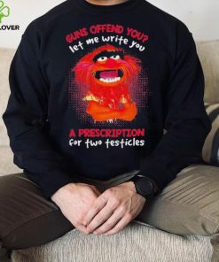 Muppet Animal Guns Offend You Let Me Write A Prescription For Two Testicles shirt