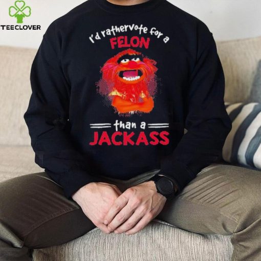 Muppet Animal I’d Rathervote For A Felon Or Jackass Shirt