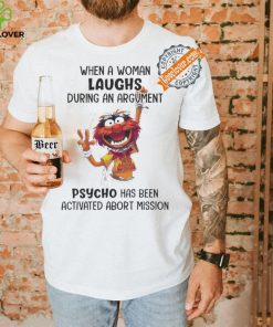 Muppet When A Woman Laughs During An Argument Psycho Há Bên Activated Abort Mission hoodie, sweater, longsleeve, shirt v-neck, t-shirt