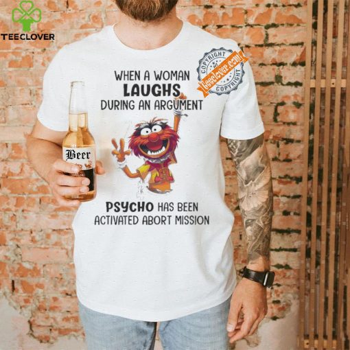 Muppet When A Woman Laughs During An Argument Psycho Há Bên Activated Abort Mission hoodie, sweater, longsleeve, shirt v-neck, t-shirt