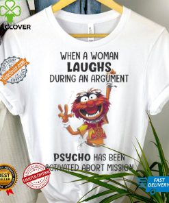 Muppet When A Woman Laughs During An Argument Psycho Há Bên Activated Abort Mission hoodie, sweater, longsleeve, shirt v-neck, t-shirt