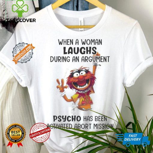 Muppet When A Woman Laughs During An Argument Psycho Há Bên Activated Abort Mission hoodie, sweater, longsleeve, shirt v-neck, t-shirt