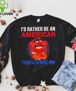 Muppet animal I’D Rather Be An American Than A Democ shirt