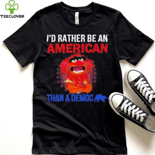 Muppet animal I’D Rather Be An American Than A Democ shirt